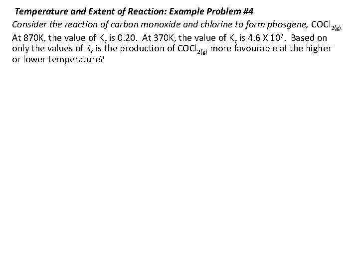 Temperature and Extent of Reaction: Example Problem #4 Consider the reaction of carbon monoxide