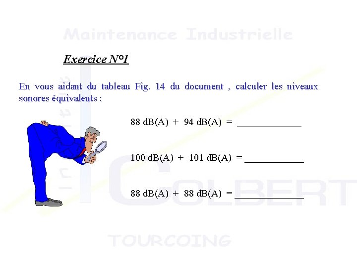 Exercice N° 1 En vous aidant du tableau Fig. 14 du document , calculer