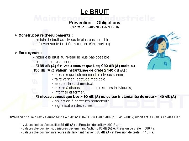 Le BRUIT Prévention – Obligations (décret n° 88 -405 du 21 avril 1988) Ø