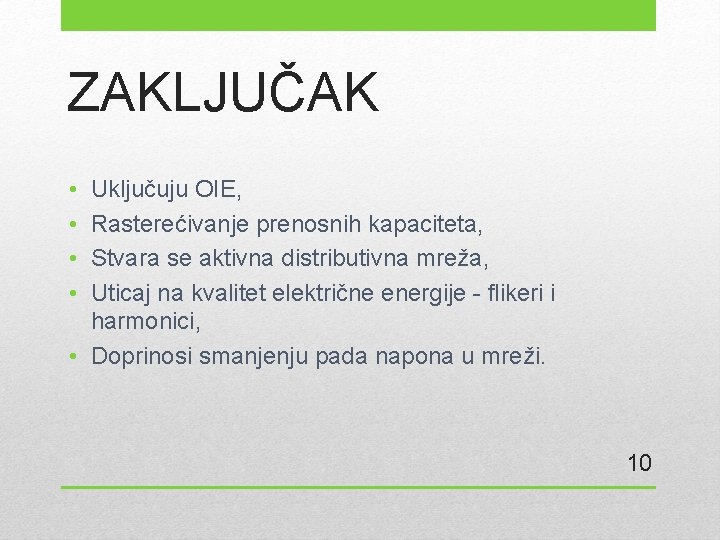 ZAKLJUČAK • • Uključuju OIE, Rasterećivanje prenosnih kapaciteta, Stvara se aktivna distributivna mreža, Uticaj