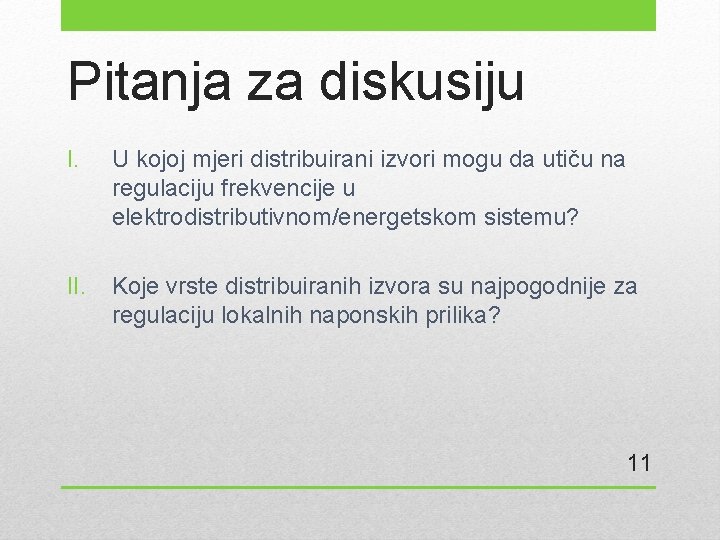 Pitanja za diskusiju I. U kojoj mjeri distribuirani izvori mogu da utiču na regulaciju