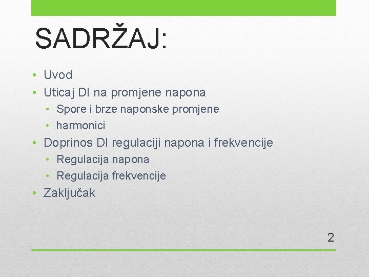 SADRŽAJ: • Uvod • Uticaj DI na promjene napona • Spore i brze naponske