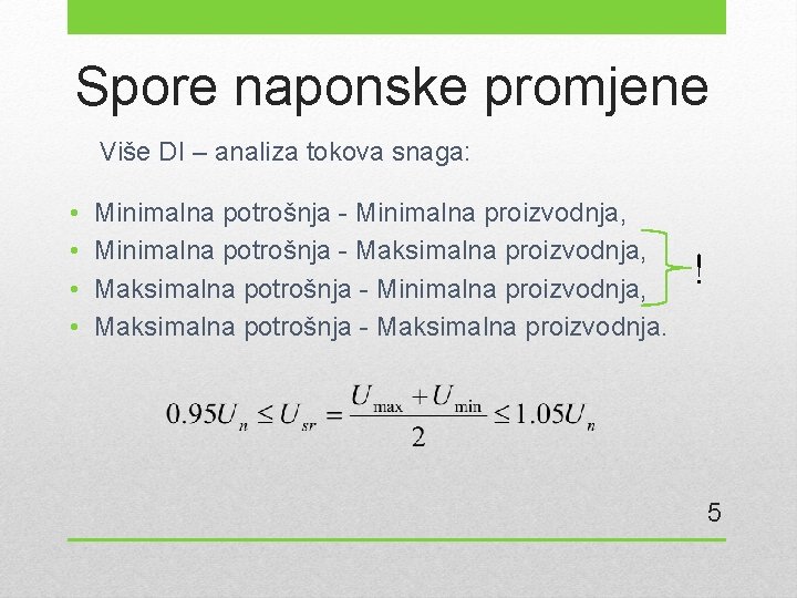 Spore naponske promjene Više DI – analiza tokova snaga: • • Minimalna potrošnja -