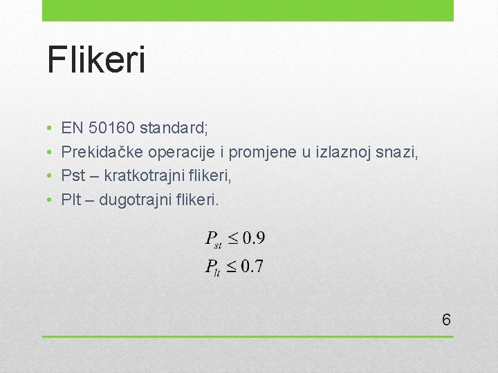 Flikeri • • EN 50160 standard; Prekidačke operacije i promjene u izlaznoj snazi, Pst