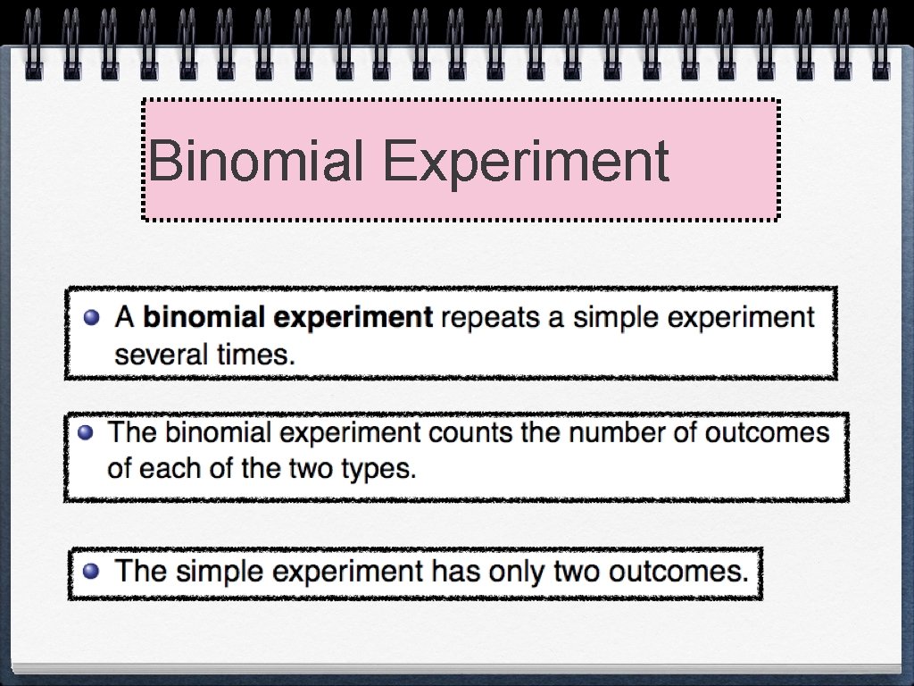 Binomial Experiment  Binomial Experiment