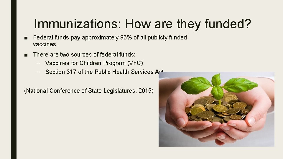 Immunizations: How are they funded? ■ Federal funds pay approximately 95% of all publicly