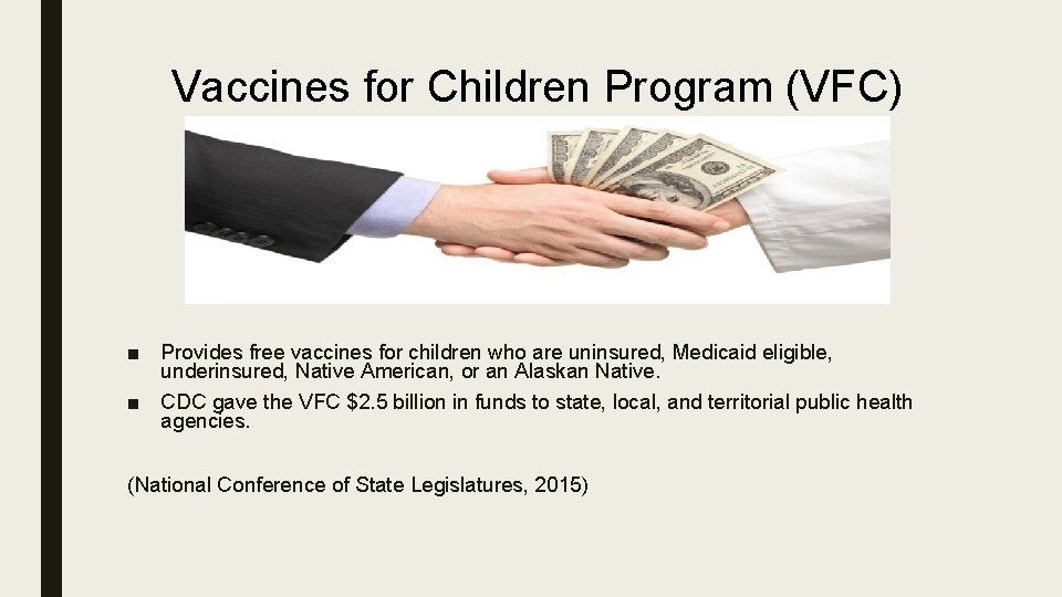 Vaccines for Children Program (VFC) ■ Provides free vaccines for children who are uninsured,