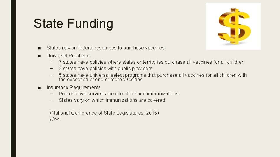 State Funding ■ States rely on federal resources to purchase vaccines. ■ Universal Purchase