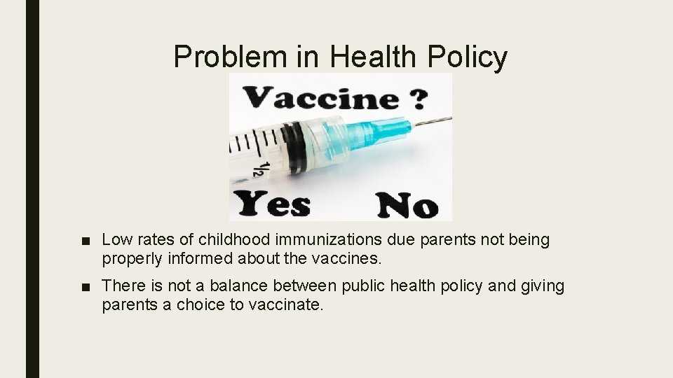 Problem in Health Policy ■ Low rates of childhood immunizations due parents not being