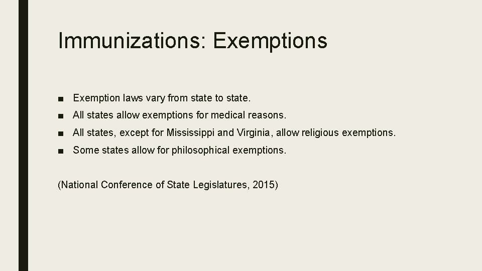 Immunizations: Exemptions ■ Exemption laws vary from state to state. ■ All states allow