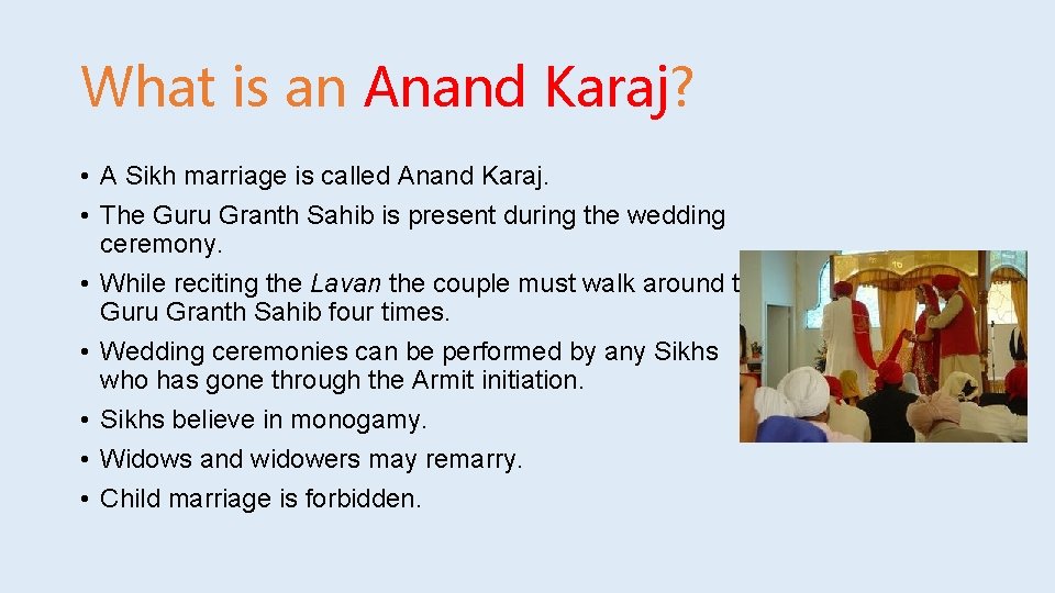 What is an Anand Karaj? • A Sikh marriage is called Anand Karaj. •