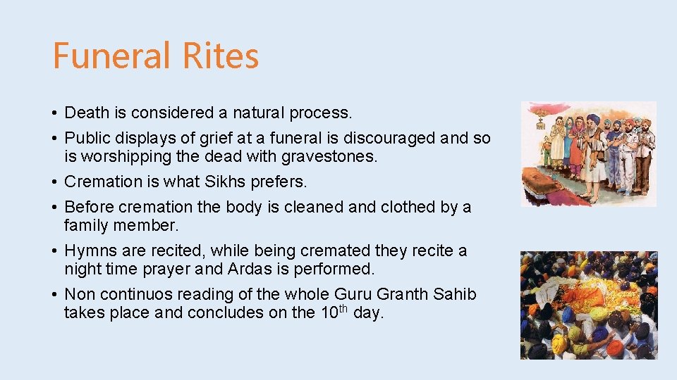 Funeral Rites • Death is considered a natural process. • Public displays of grief