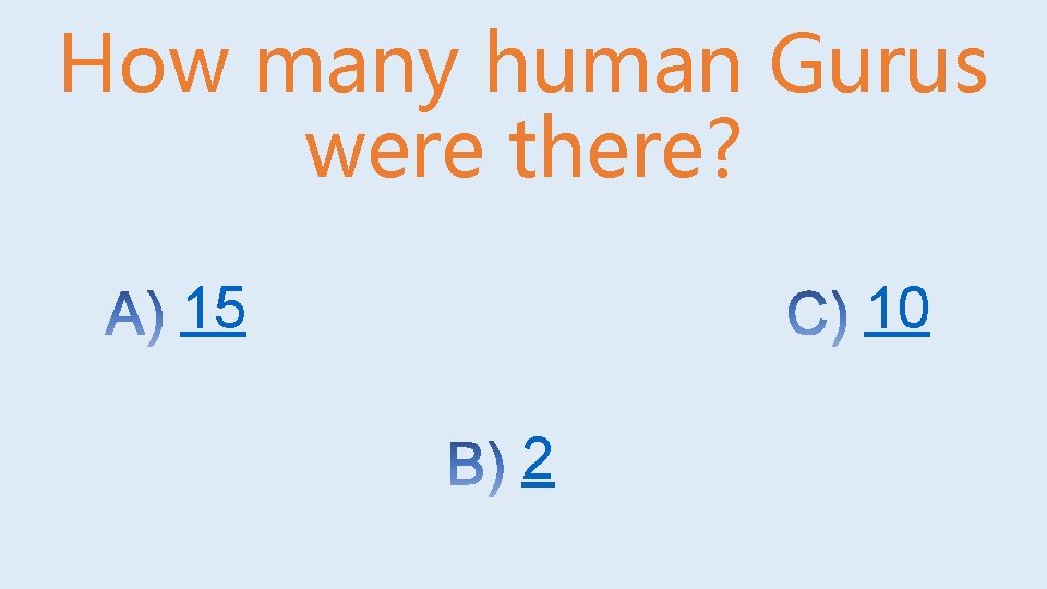 How many human Gurus were there? 15 10 2 