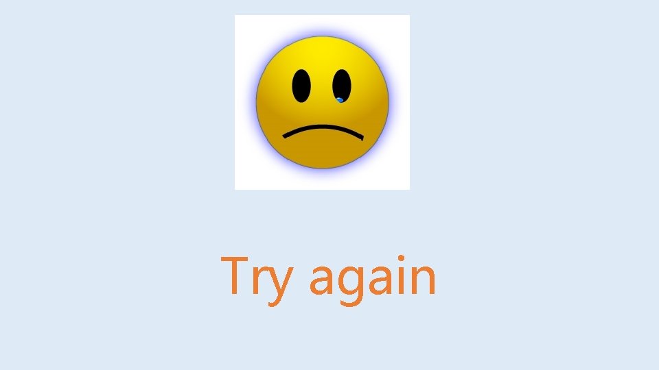 Try again 