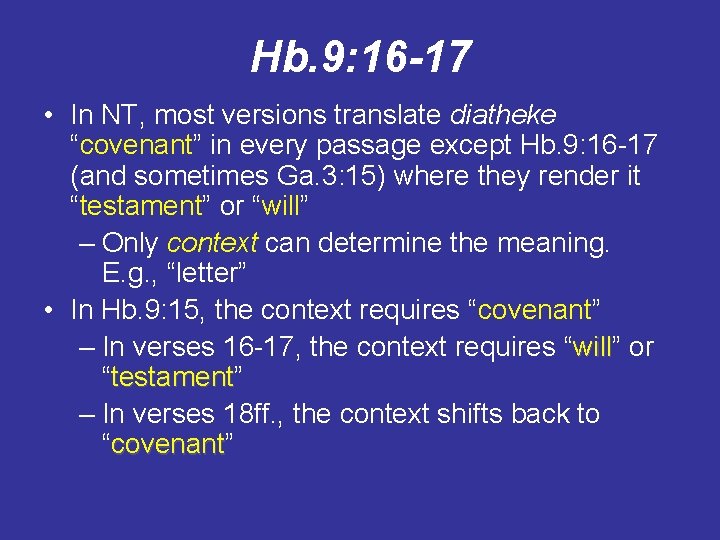 Hb. 9: 16 -17 • In NT, most versions translate diatheke “covenant” in every