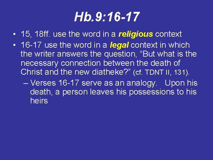 Hb. 9: 16 -17 • 15, 18 ff. use the word in a religious