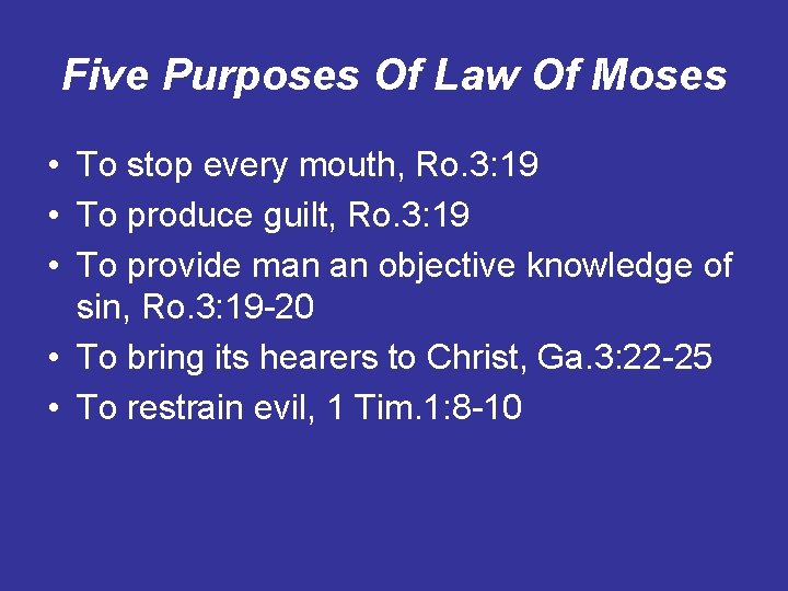 Five Purposes Of Law Of Moses • To stop every mouth, Ro. 3: 19