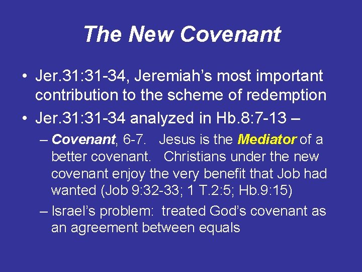 The New Covenant • Jer. 31: 31 -34, Jeremiah’s most important contribution to the