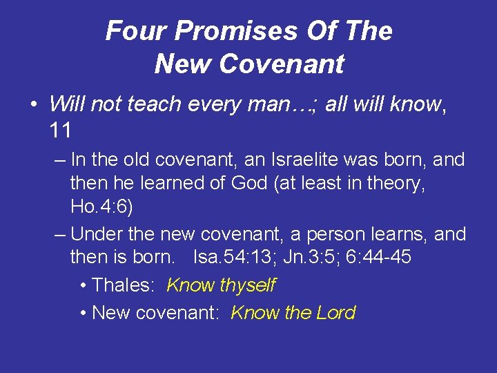 Four Promises Of The New Covenant • Will not teach every man…; all will