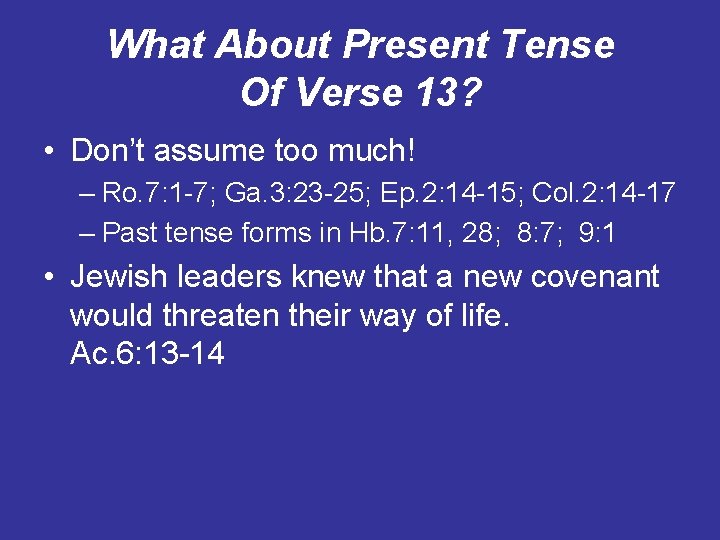 What About Present Tense Of Verse 13? • Don’t assume too much! – Ro.