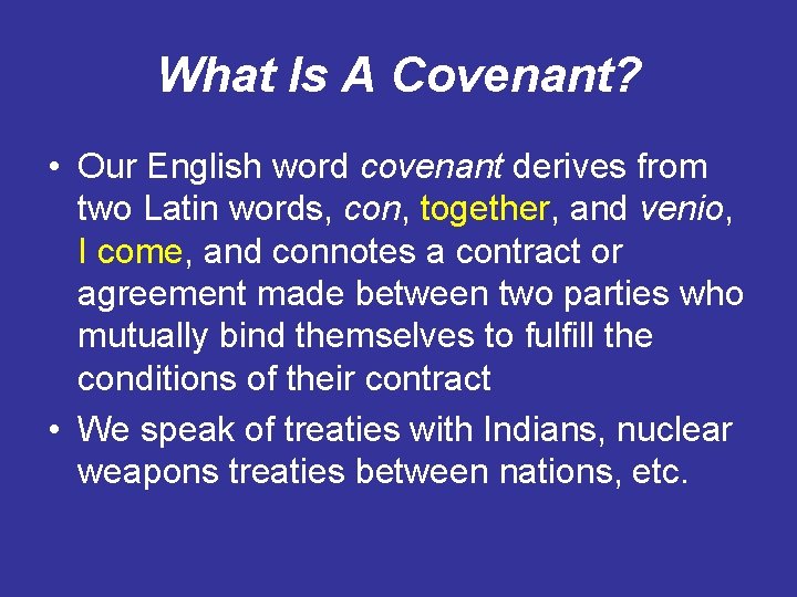 What Is A Covenant? • Our English word covenant derives from two Latin words,