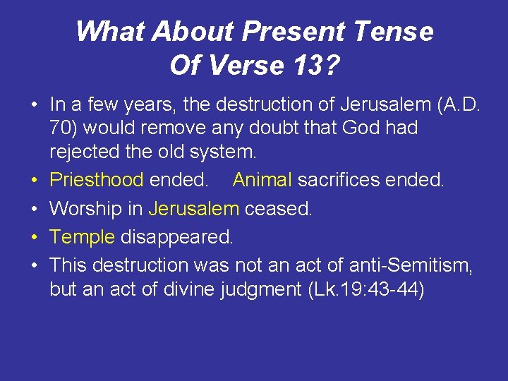 What About Present Tense Of Verse 13? • In a few years, the destruction