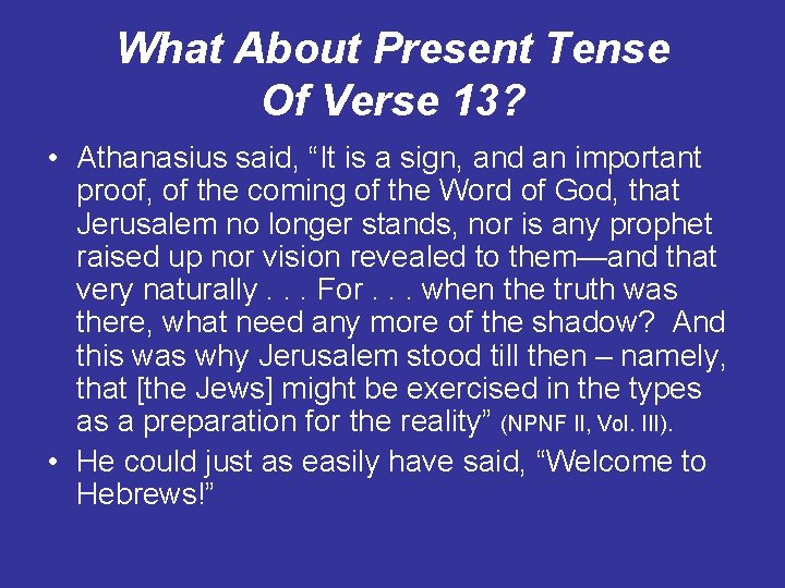 What About Present Tense Of Verse 13? • Athanasius said, “It is a sign,