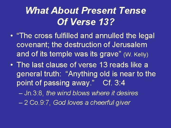 What About Present Tense Of Verse 13? • “The cross fulfilled annulled the legal