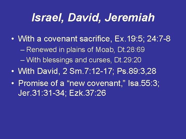 Israel, David, Jeremiah • With a covenant sacrifice, Ex. 19: 5; 24: 7 -8
