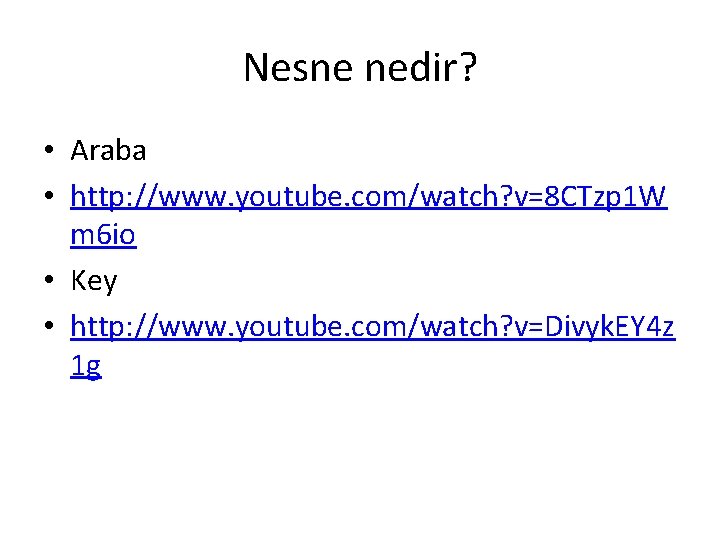 Nesne nedir? • Araba • http: //www. youtube. com/watch? v=8 CTzp 1 W m