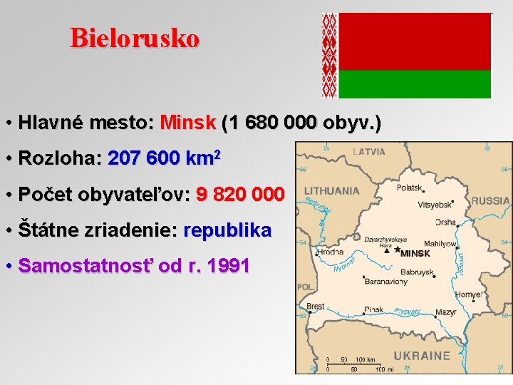 Bielorusko • Hlavné mesto: Minsk (1 680 000 obyv. ) • Rozloha: 207 600