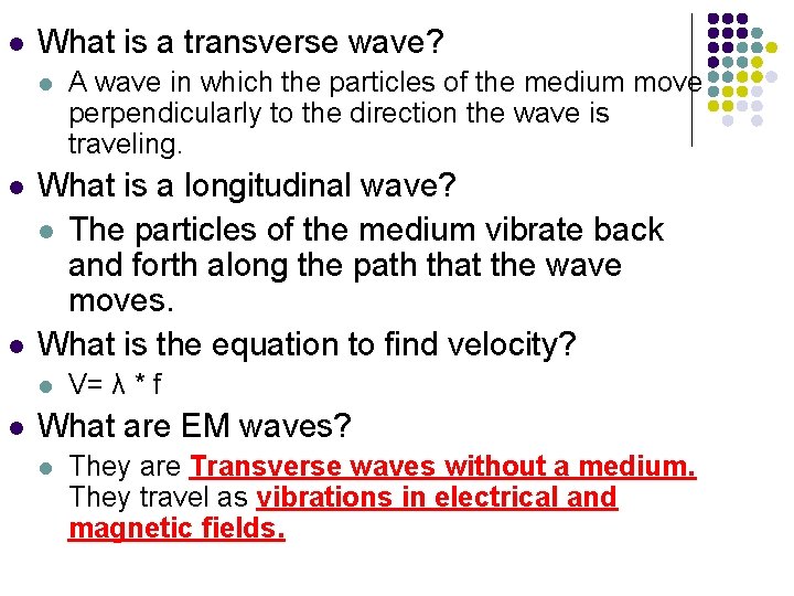 l What is a transverse wave? l l l What is a longitudinal wave?