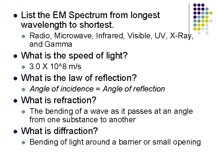 l List the EM Spectrum from longest wavelength to shortest. l l What is
