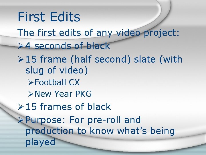 First Edits The first edits of any video project: Ø 4 seconds of black First Edits The first edits of any video project: Ø 4 seconds of black