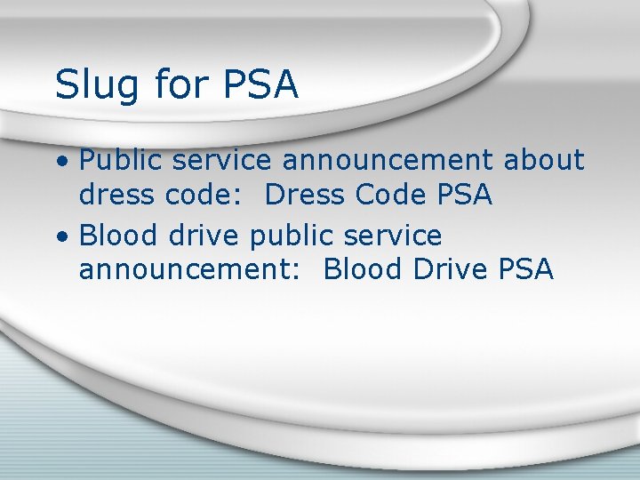 Slug for PSA • Public service announcement about dress code: Dress Code PSA • Slug for PSA • Public service announcement about dress code: Dress Code PSA •
