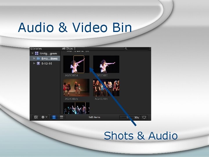 Audio & Video Bin Shots & Audio Audio & Video Bin Shots & Audio
