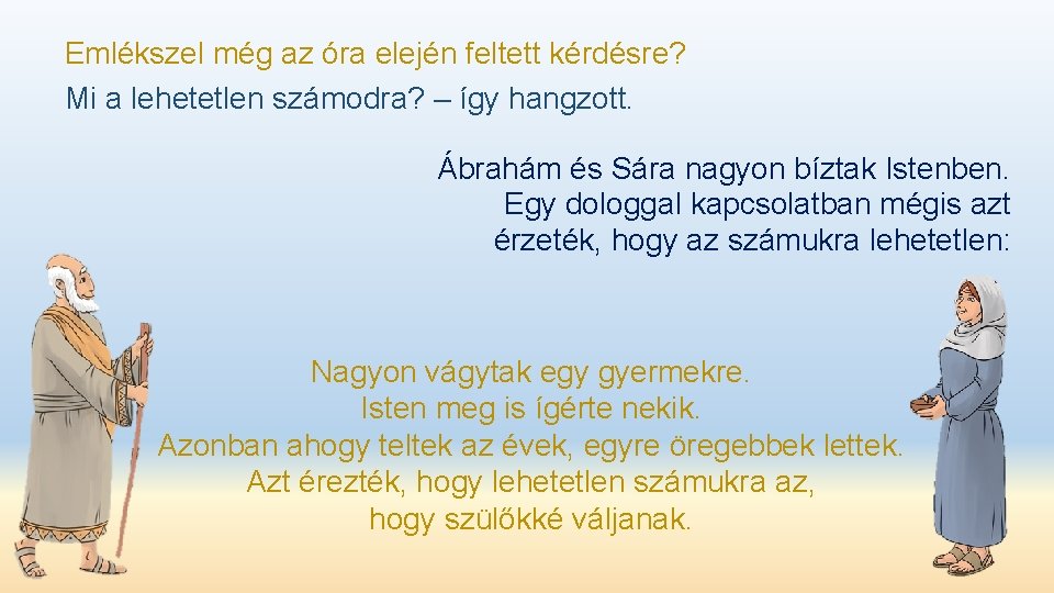 Emlékszel még az óra elején feltett kérdésre? Mi a lehetetlen számodra? – így hangzott.