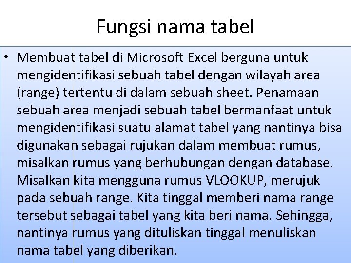 Fungsi nama tabel • Membuat tabel di Microsoft Excel berguna untuk mengidentifikasi sebuah tabel