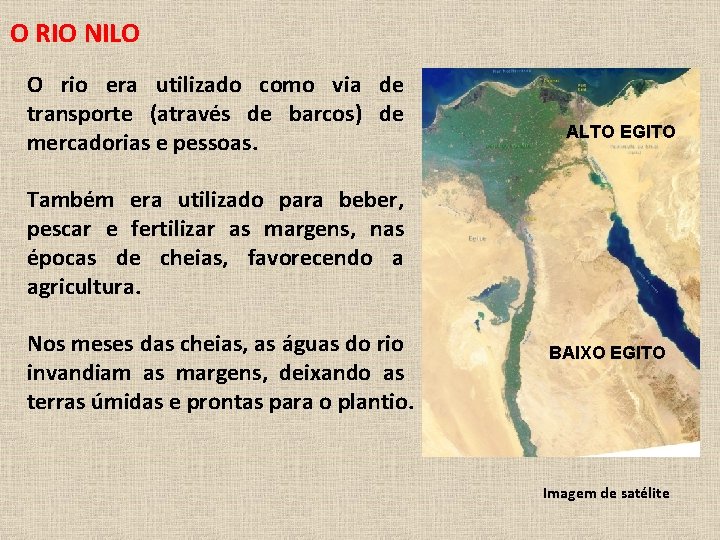 O RIO NILO O rio era utilizado como via de transporte (através de barcos)