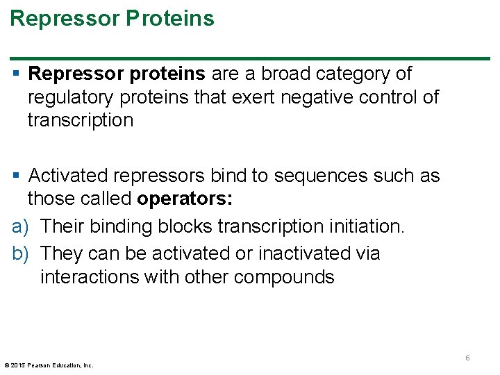 Repressor Proteins § Repressor proteins are a broad category of regulatory proteins that exert