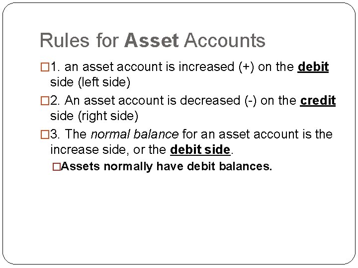 Rules for Asset Accounts � 1. an asset account is increased (+) on the