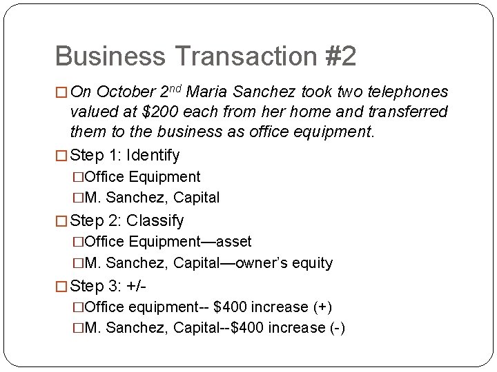 Business Transaction #2 � On October 2 nd Maria Sanchez took two telephones valued