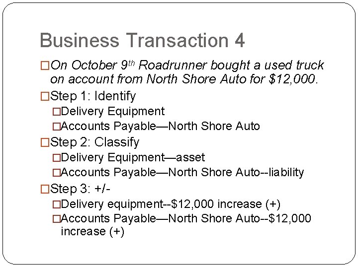 Business Transaction 4 �On October 9 th Roadrunner bought a used truck on account