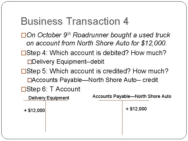 Business Transaction 4 �On October 9 th Roadrunner bought a used truck on account