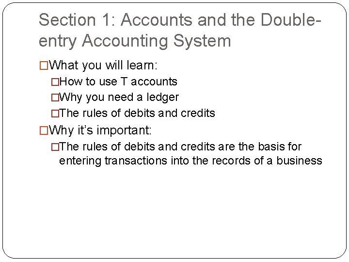 Section 1: Accounts and the Doubleentry Accounting System �What you will learn: �How to