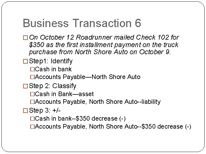 Business Transaction 6 � On October 12 Roadrunner mailed Check 102 for $350 as