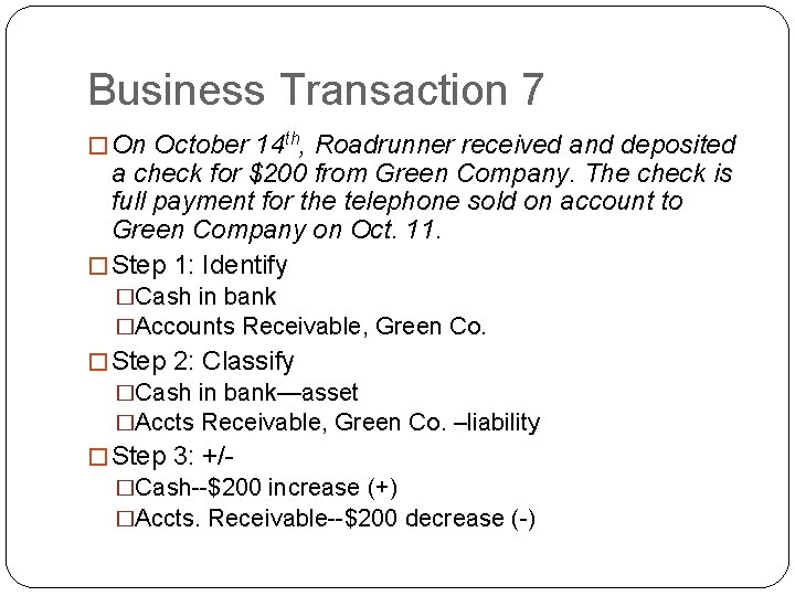 Business Transaction 7 � On October 14 th, Roadrunner received and deposited a check
