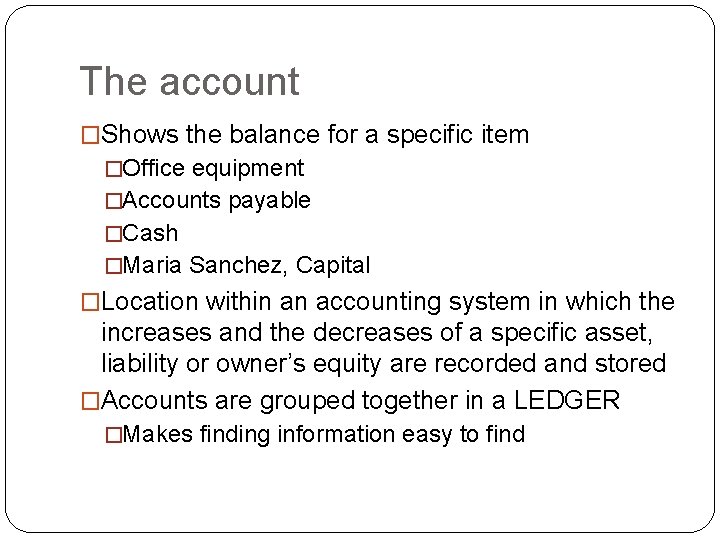 The account �Shows the balance for a specific item �Office equipment �Accounts payable �Cash