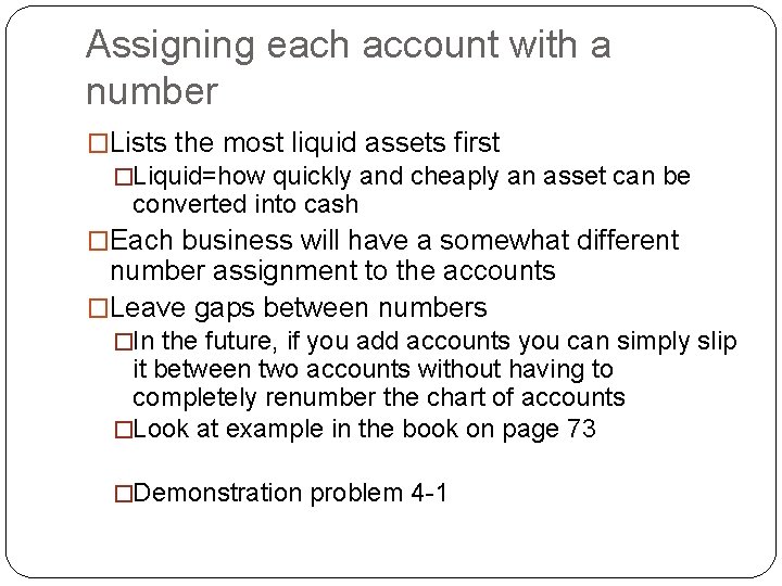 Assigning each account with a number �Lists the most liquid assets first �Liquid=how quickly