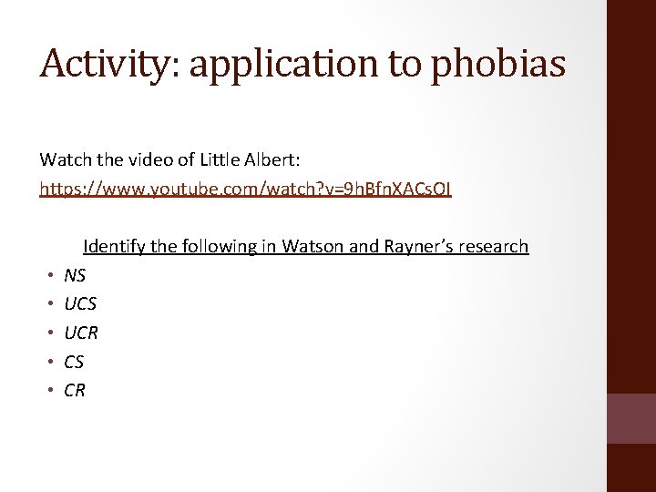 Activity: application to phobias Watch the video of Little Albert: https: //www. youtube. com/watch?